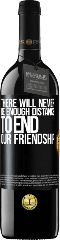 «There will never be enough distance to end our friendship» RED Edition MBE Reserve