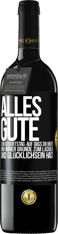 39,95 € | Rotwein RED Ausgabe MBE Reserve Alles Gute zum Geburtstag. Auf dass du heute und immer Gründe zum Lächeln und Glücklichsein hast Schwarzes Etikett. Anpassbares Etikett Reserve 12 Monate Ernte 2016 Tempranillo