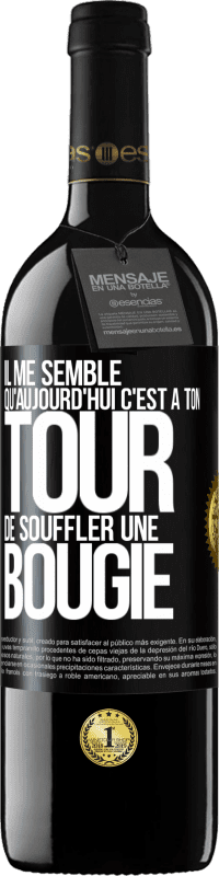 39,95 € Envoi gratuit | Vin rouge Édition RED MBE Réserve Il me semble qu'aujourd'hui c'est à ton tour de souffler une bougie Étiquette Noire. Étiquette personnalisable Réserve 12 Mois Récolte 2016 Tempranillo