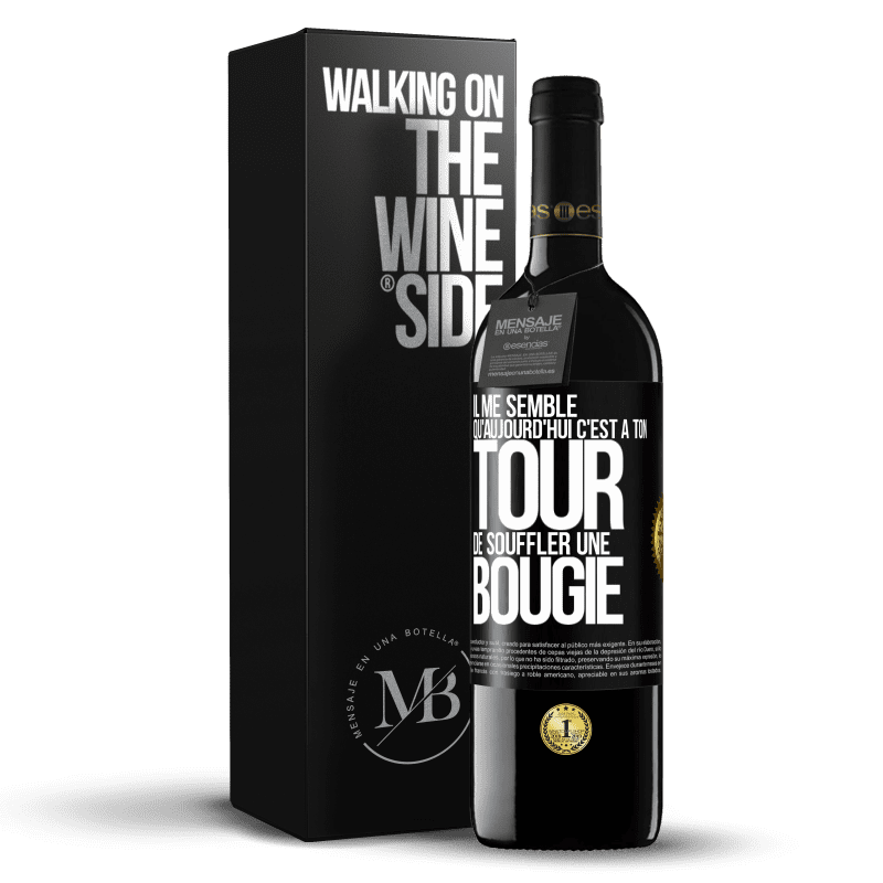 39,95 € Envoi gratuit | Vin rouge Édition RED MBE Réserve Il me semble qu'aujourd'hui c'est à ton tour de souffler une bougie Étiquette Noire. Étiquette personnalisable Réserve 12 Mois Récolte 2015 Tempranillo