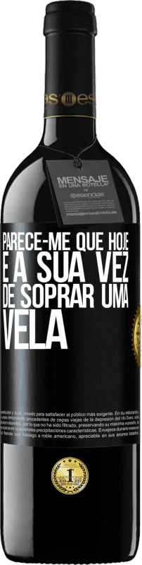 39,95 € Envio grátis | Vinho tinto Edição RED MBE Reserva Parece-me que hoje, é a sua vez de soprar uma vela Etiqueta Preta. Etiqueta personalizável Reserva 12 Meses Colheita 2016 Tempranillo