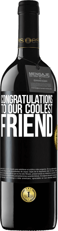 39,95 € 免费送货 | 红酒 RED版 MBE 预订 恭喜我们最酷的朋友 黑标. 可自定义的标签 预订 12 个月 收成 2016 Tempranillo