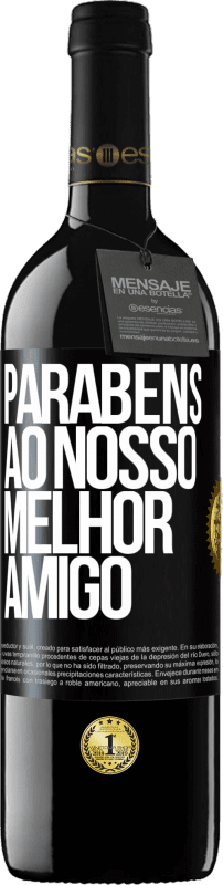 39,95 € | Vinho tinto Edição RED MBE Reserva Parabéns ao nosso melhor amigo Etiqueta Preta. Etiqueta personalizável Reserva 12 Meses Colheita 2016 Tempranillo