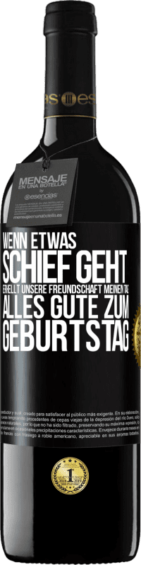 «Wenn etwas schief geht, erhellt unsere Freundschaft meinen Tag. Alles Gute zum Geburtstag» RED Ausgabe MBE Reserve