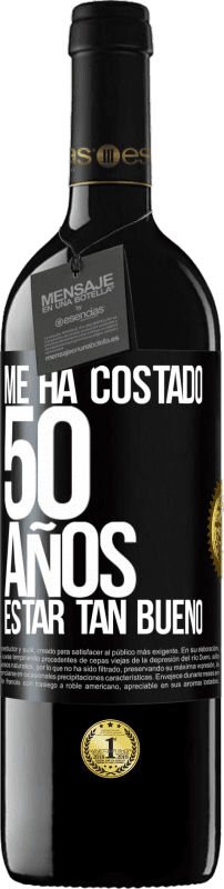 39,95 € | Vino Tinto Edición RED MBE Reserva Me ha costado 50 años, estar tan bueno Etiqueta Negra. Etiqueta personalizable Reserva 12 Meses Cosecha 2016 Tempranillo