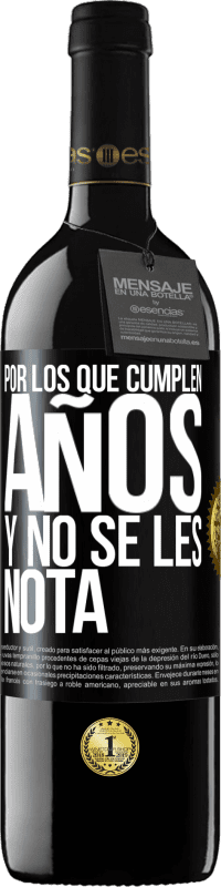 «Por los que cumplen años y no se les nota» Edición RED MBE Reserva