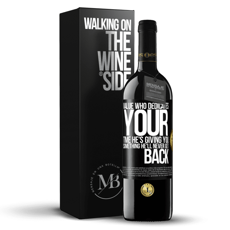 39,95 € Free Shipping | Red Wine RED Edition MBE Reserve Value who dedicates your time. He's giving you something he'll never get back Black Label. Customizable label Reserve 12 Months Harvest 2014 Tempranillo