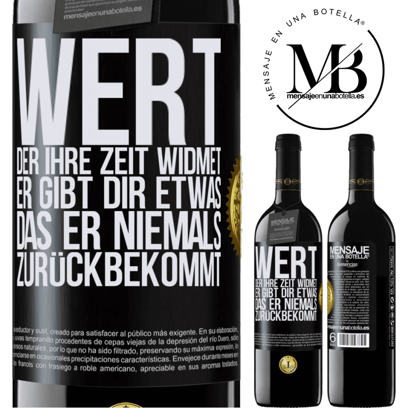 39,95 € Kostenloser Versand | Rotwein RED Ausgabe MBE Reserve Werte den, der dir Zeit widmet. Er gibt dir etwas, das er niemals zurückbekommen wird Schwarzes Etikett. Anpassbares Etikett Reserve 12 Monate Ernte 2014 Tempranillo