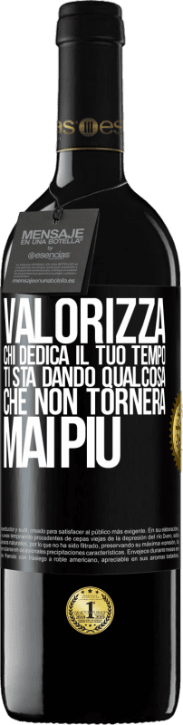 «Valorizza chi dedica il tuo tempo. Ti sta dando qualcosa che non tornerà mai più» Edizione RED MBE Riserva