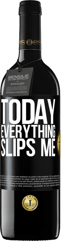 39,95 € | Red Wine RED Edition MBE Reserve Today everything slips me Black Label. Customizable label Reserve 12 Months Harvest 2014 Tempranillo