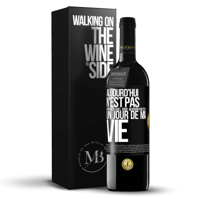 «Aujourd'hui n'est pas n'importe quel jour, aujourd'hui c'est un jour de ma vie» Édition RED MBE Réserve