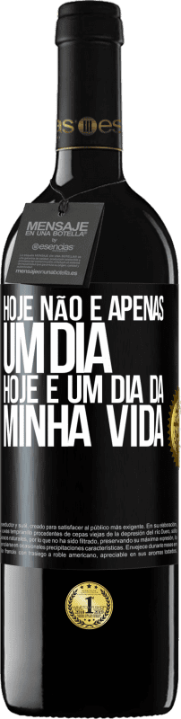 «Hoje não é apenas um dia, hoje é um dia da minha vida» Edição RED MBE Reserva