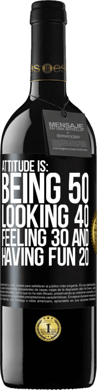 39,95 € Free Shipping | Red Wine RED Edition MBE Reserve Attitude is: Being 50, looking 40, feeling 30 and having fun 20 Black Label. Customizable label Reserve 12 Months Harvest 2016 Tempranillo