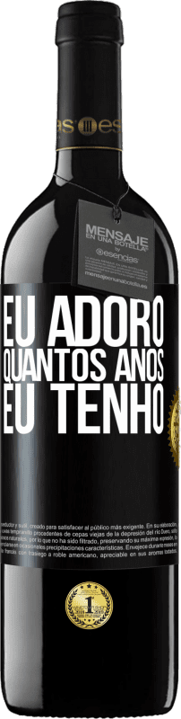 «Eu adoro quantos anos eu tenho» Edição RED MBE Reserva