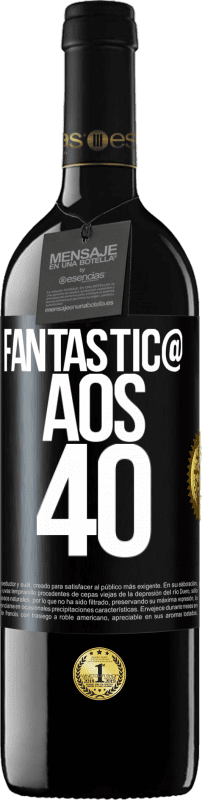 39,95 € | Vinho tinto Edição RED MBE Reserva Fantástic@ aos 40 Etiqueta Preta. Etiqueta personalizável Reserva 12 Meses Colheita 2015 Tempranillo