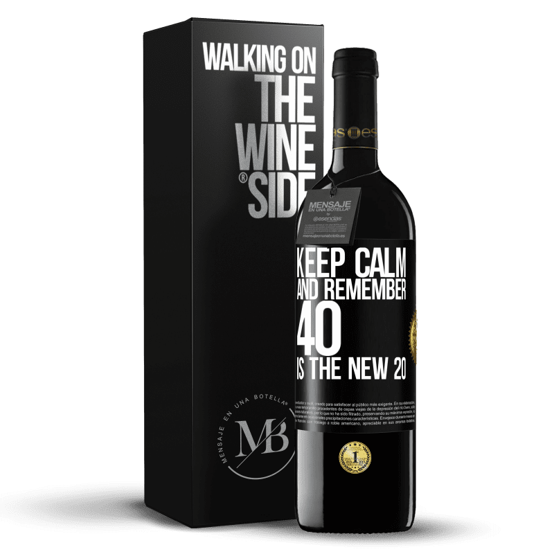 39,95 € Free Shipping | Red Wine RED Edition MBE Reserve Keep calm and remember, 40 is the new 20 Black Label. Customizable label Reserve 12 Months Harvest 2015 Tempranillo