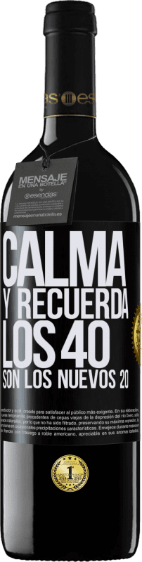 39,95 € | Vino Tinto Edición RED MBE Reserva Calma y recuerda, los 40 son los nuevos 20 Etiqueta Negra. Etiqueta personalizable Reserva 12 Meses Cosecha 2014 Tempranillo