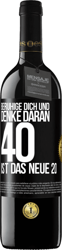 39,95 € | Rotwein RED Ausgabe MBE Reserve Beruhige dich und denke daran, 40 ist das neue 20 Schwarzes Etikett. Anpassbares Etikett Reserve 12 Monate Ernte 2014 Tempranillo