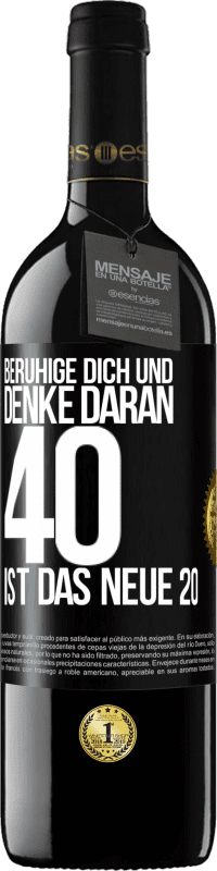 39,95 € Kostenloser Versand | Rotwein RED Ausgabe MBE Reserve Beruhige dich und denke daran, 40 ist das neue 20 Schwarzes Etikett. Anpassbares Etikett Reserve 12 Monate Ernte 2016 Tempranillo