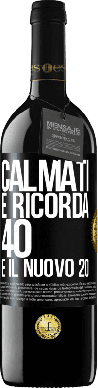 39,95 € | Vino rosso Edizione RED MBE Riserva Calmati e ricorda, 40 è il nuovo 20 Etichetta Nera. Etichetta personalizzabile Riserva 12 Mesi Raccogliere 2015 Tempranillo