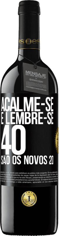 «Acalme-se e lembre-se, 40 são os novos 20» Edição RED MBE Reserva
