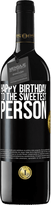 39,95 € | Red Wine RED Edition MBE Reserve Happy birthday to the sweetest person Black Label. Customizable label Reserve 12 Months Harvest 2014 Tempranillo