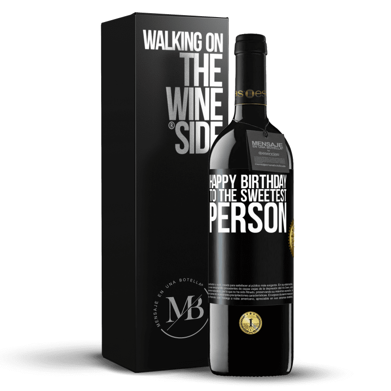 39,95 € Free Shipping | Red Wine RED Edition MBE Reserve Happy birthday to the sweetest person Black Label. Customizable label Reserve 12 Months Harvest 2015 Tempranillo