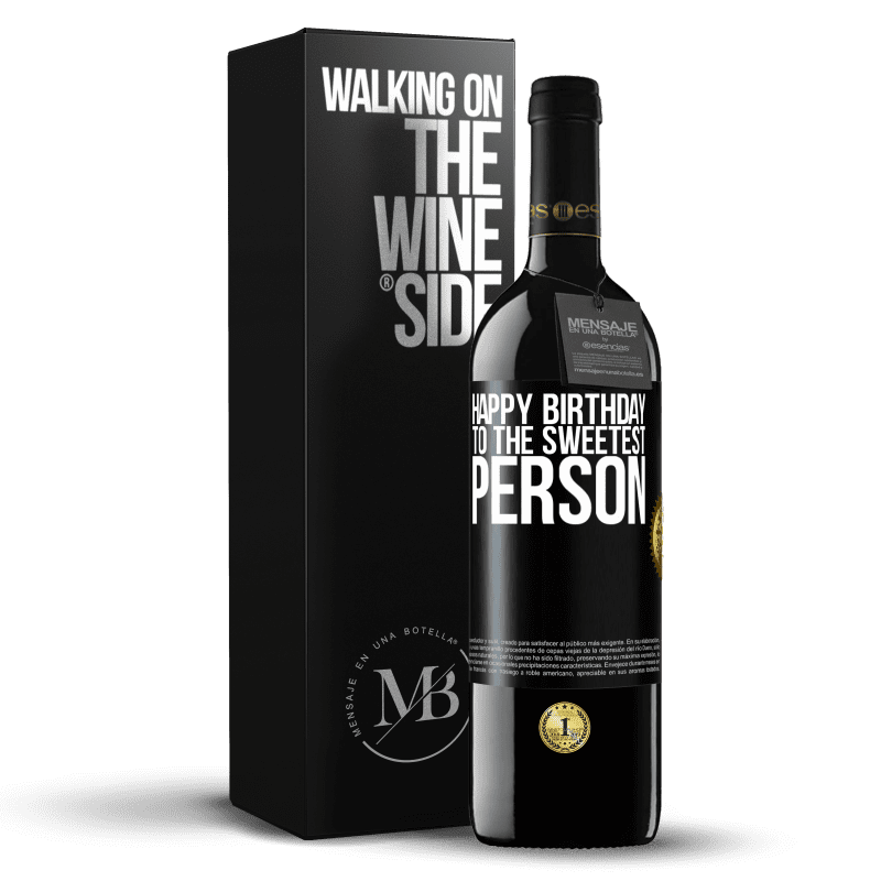 39,95 € Free Shipping | Red Wine RED Edition MBE Reserve Happy birthday to the sweetest person Black Label. Customizable label Reserve 12 Months Harvest 2016 Tempranillo