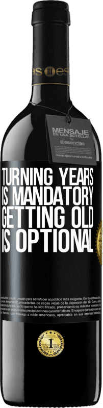 39,95 € | Red Wine RED Edition MBE Reserve Turning years is mandatory, getting old is optional Black Label. Customizable label Reserve 12 Months Harvest 2015 Tempranillo
