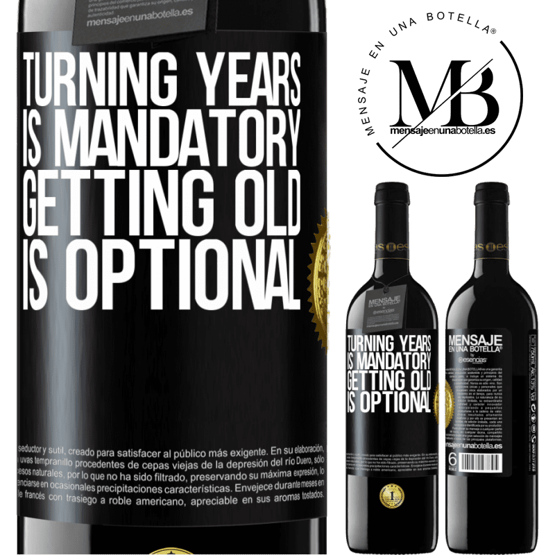 39,95 € Free Shipping | Red Wine RED Edition MBE Reserve Turning years is mandatory, getting old is optional Black Label. Customizable label Reserve 12 Months Harvest 2015 Tempranillo