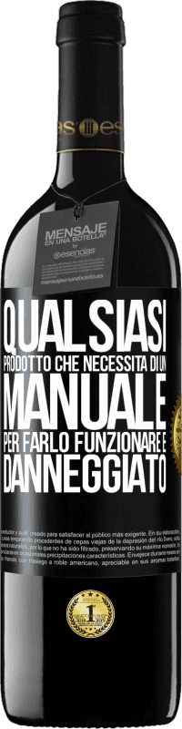 «Qualsiasi prodotto che necessita di un manuale per farlo funzionare è danneggiato» Edizione RED MBE Riserva