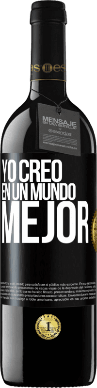 Envío gratis | Vino Tinto Edición RED MBE Reserva Yo creo (EN) un mundo mejor Etiqueta Negra. Etiqueta personalizable Reserva 12 Meses Cosecha 2014 Tempranillo