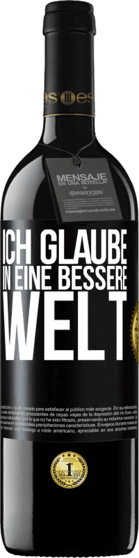 Kostenloser Versand | Rotwein RED Ausgabe MBE Reserve Ich glaube (IN) eine bessere Welt Schwarzes Etikett. Anpassbares Etikett Reserve 12 Monate Ernte 2014 Tempranillo