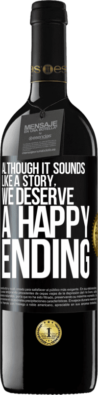 Free Shipping | Red Wine RED Edition MBE Reserve Although it sounds like a story, we deserve a happy ending Black Label. Customizable label Reserve 12 Months Harvest 2014 Tempranillo