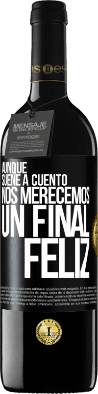 Envío gratis | Vino Tinto Edición RED MBE Reserva Aunque suene a cuento nos merecemos un final feliz Etiqueta Negra. Etiqueta personalizable Reserva 12 Meses Cosecha 2014 Tempranillo