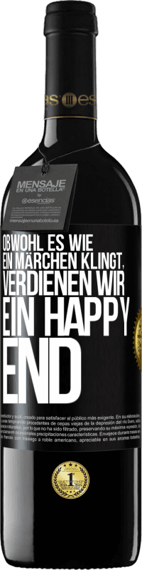 Kostenloser Versand | Rotwein RED Ausgabe MBE Reserve Obwohl es wie ein Märchen klingt, verdienen wir ein Happy End Schwarzes Etikett. Anpassbares Etikett Reserve 12 Monate Ernte 2014 Tempranillo