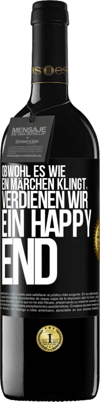 39,95 € Kostenloser Versand | Rotwein RED Ausgabe MBE Reserve Obwohl es wie ein Märchen klingt, verdienen wir ein Happy End Schwarzes Etikett. Anpassbares Etikett Reserve 12 Monate Ernte 2016 Tempranillo