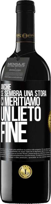 Spedizione Gratuita | Vino rosso Edizione RED MBE Riserva Anche se sembra una storia, ci meritiamo un lieto fine Etichetta Nera. Etichetta personalizzabile Riserva 12 Mesi Raccogliere 2014 Tempranillo