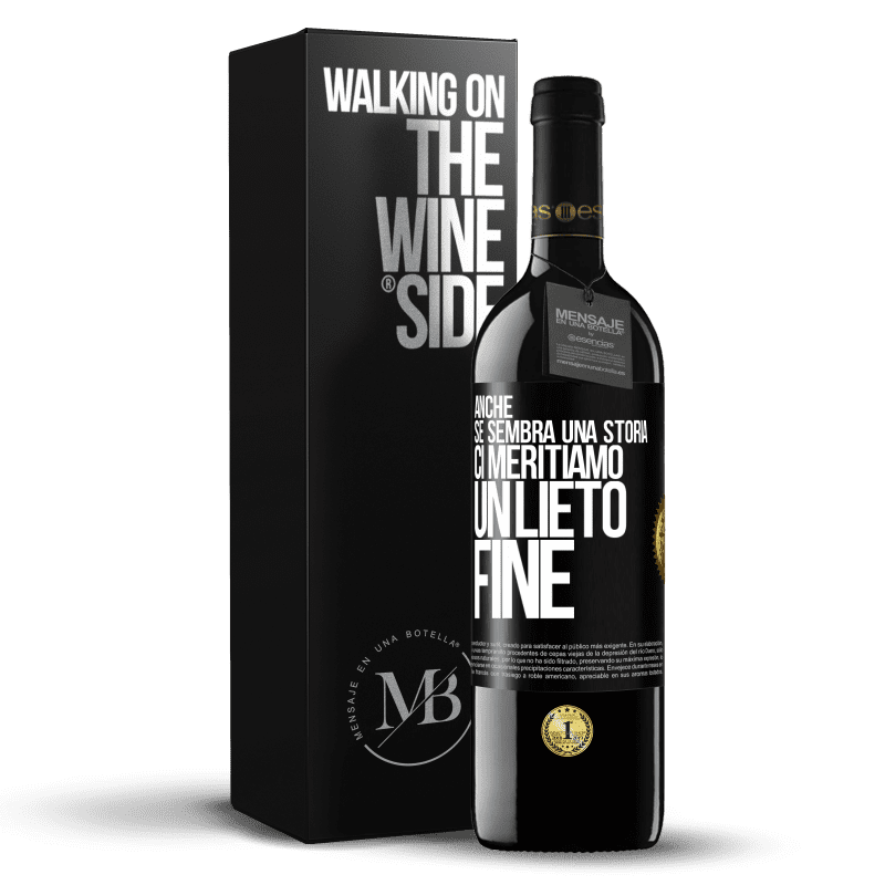 39,95 € Spedizione Gratuita | Vino rosso Edizione RED MBE Riserva Anche se sembra una storia, ci meritiamo un lieto fine Etichetta Nera. Etichetta personalizzabile Riserva 12 Mesi Raccogliere 2016 Tempranillo