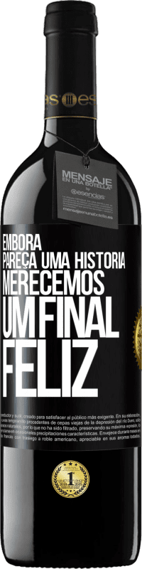 Envio grátis | Vinho tinto Edição RED MBE Reserva Embora pareça uma história, merecemos um final feliz Etiqueta Preta. Etiqueta personalizável Reserva 12 Meses Colheita 2014 Tempranillo