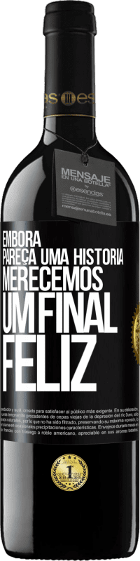 «Embora pareça uma história, merecemos um final feliz» Edição RED MBE Reserva