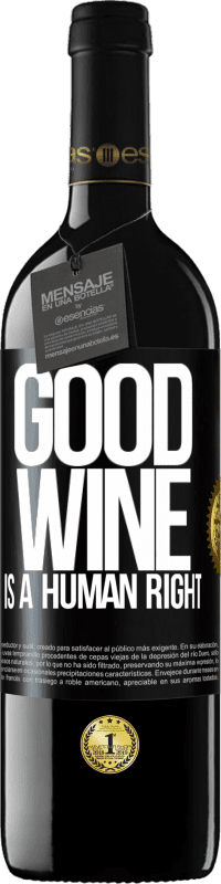 39,95 € | Красное вино Издание RED MBE Бронировать Good wine is a human right Черная метка. Настраиваемая этикетка Бронировать 12 Месяцы Урожай 2015 Tempranillo