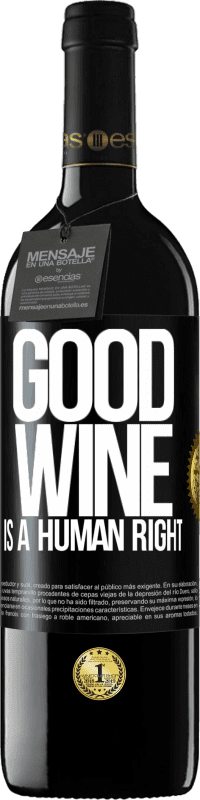 39,95 € | Vino rosso Edizione RED MBE Riserva Good wine is a human right Etichetta Nera. Etichetta personalizzabile Riserva 12 Mesi Raccogliere 2015 Tempranillo