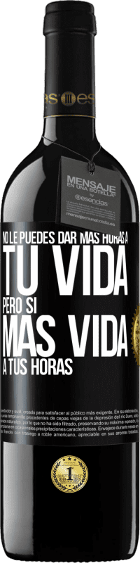 Envío gratis | Vino Tinto Edición RED MBE Reserva No le puedes dar más horas a tu vida, pero sí más vida a tus horas Etiqueta Negra. Etiqueta personalizable Reserva 12 Meses Cosecha 2014 Tempranillo