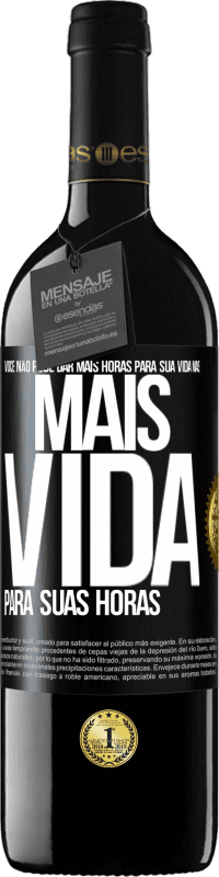 Envio grátis | Vinho tinto Edição RED MBE Reserva Você não pode dar mais horas para sua vida, mas mais vida para suas horas Etiqueta Preta. Etiqueta personalizável Reserva 12 Meses Colheita 2014 Tempranillo