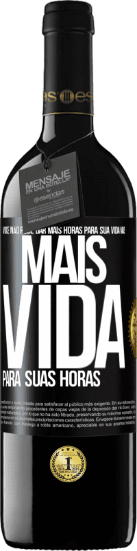 39,95 € Envio grátis | Vinho tinto Edição RED MBE Reserva Você não pode dar mais horas para sua vida, mas mais vida para suas horas Etiqueta Preta. Etiqueta personalizável Reserva 12 Meses Colheita 2016 Tempranillo