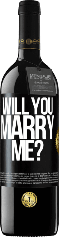 Free Shipping | Red Wine RED Edition MBE Reserve Will you marry me? Black Label. Customizable label Reserve 12 Months Harvest 2014 Tempranillo