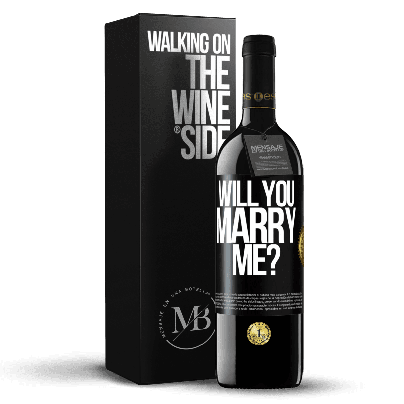 39,95 € Free Shipping | Red Wine RED Edition MBE Reserve Will you marry me? Black Label. Customizable label Reserve 12 Months Harvest 2014 Tempranillo