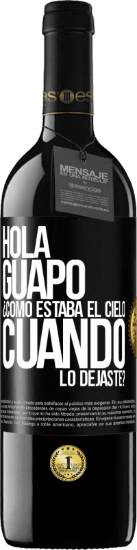 «Hola guapo ¿Cómo estaba el cielo cuando lo dejaste?» Edición RED MBE Reserva