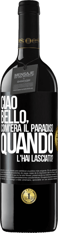 39,95 € Spedizione Gratuita | Vino rosso Edizione RED MBE Riserva Ciao bello, com'era il paradiso quando l'hai lasciato? Etichetta Nera. Etichetta personalizzabile Riserva 12 Mesi Raccogliere 2014 Tempranillo